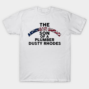 Dusty Rhodes The American Dream Son Of A Plumber T-Shirt